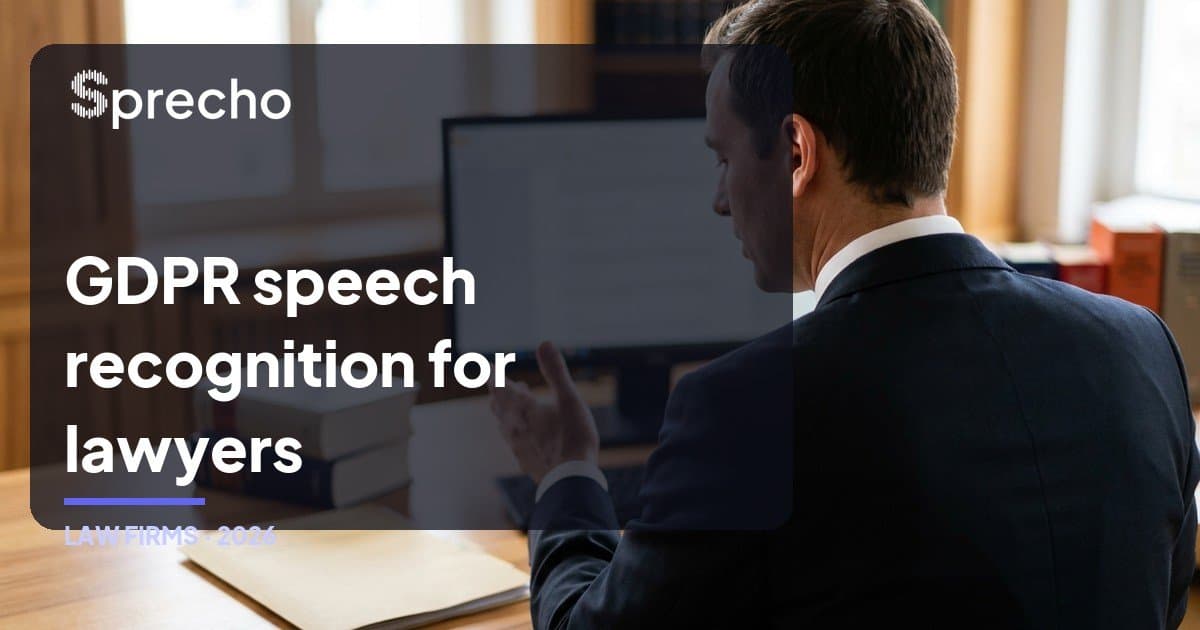 Speech Recognition for Lawyers and Law Firms: GDPR-Compliant Dictation in 2026